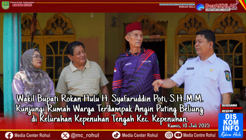 Wabup Syafaruddin Poti Gerak Cepat Tinjau Lokasi Kerusakan Angin Puting Beliung di Kecamatan Kepenuhan.